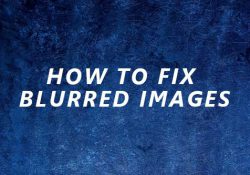 how to fix blurred images