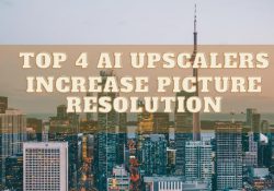 Top 4 AI Image Upscalers