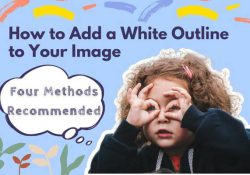How to Add a White Outline to Your Image Four Methods Recommended